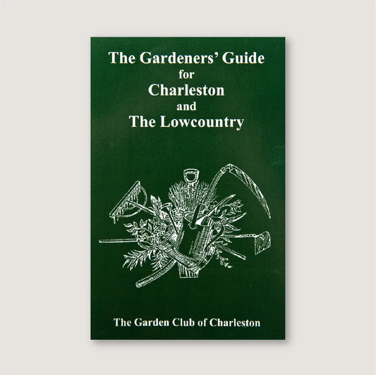 The Gardeners' Guide for Charleston and The Lowcountry